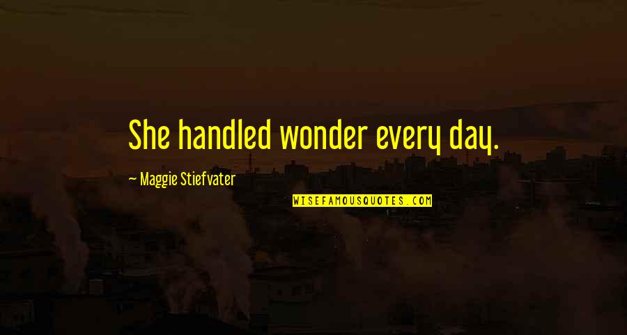 Cruise Line Quotes By Maggie Stiefvater: She handled wonder every day.