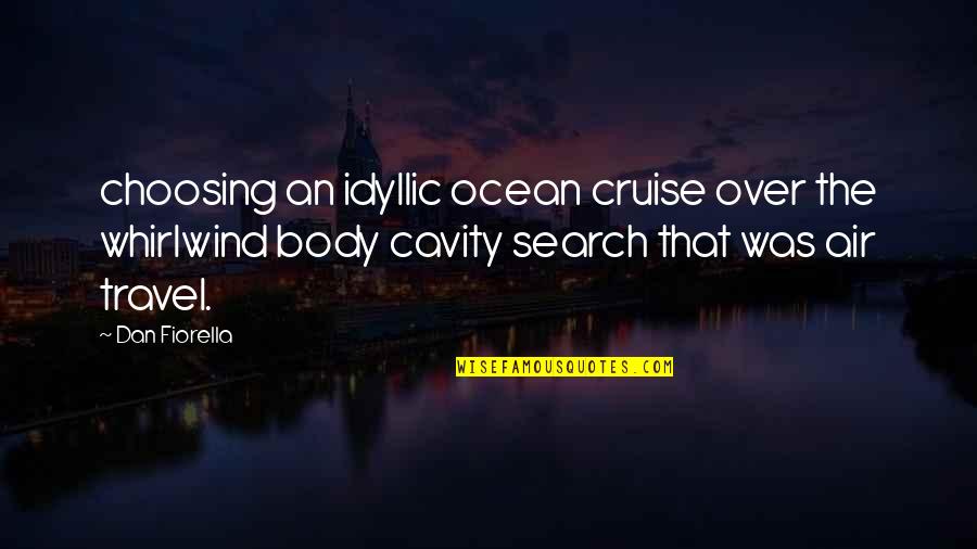 Cruise'n Quotes By Dan Fiorella: choosing an idyllic ocean cruise over the whirlwind