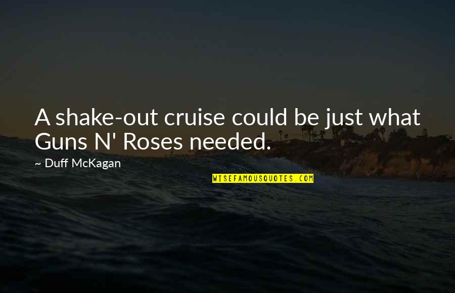 Cruise'n Quotes By Duff McKagan: A shake-out cruise could be just what Guns