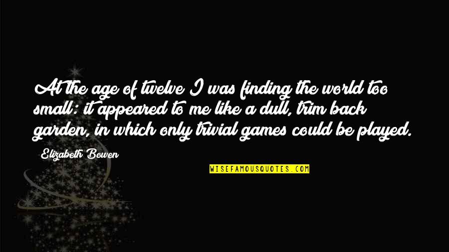 Cruiser Entertainment Quotes By Elizabeth Bowen: At the age of twelve I was finding Cruiser Entertainment Quotes By Elizabeth Bowen: At the age of twelve I was finding