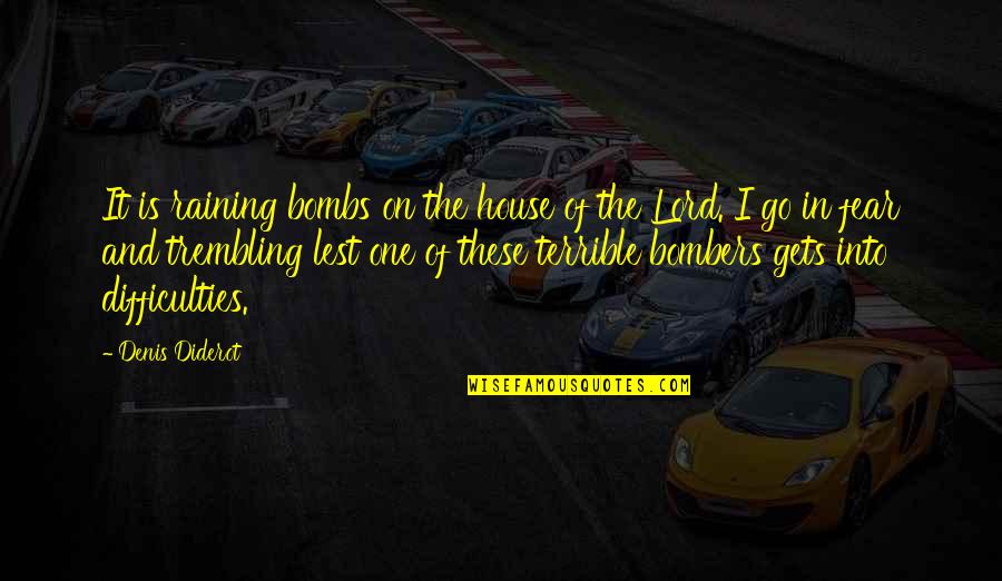 Crujir In English Quotes By Denis Diderot: It is raining bombs on the house of