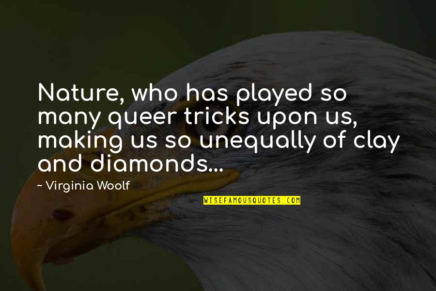 Crumbled Life Quotes By Virginia Woolf: Nature, who has played so many queer tricks