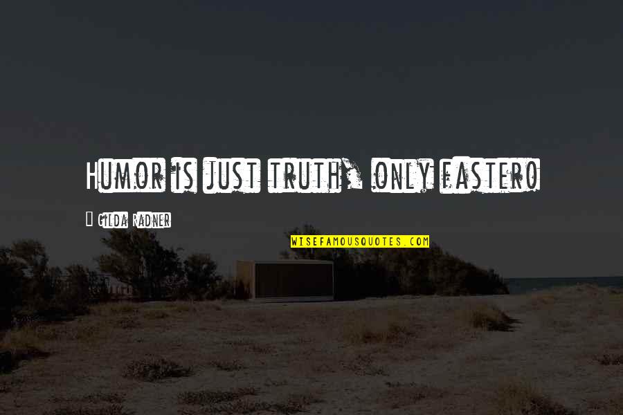 Crumbled Sausage Quotes By Gilda Radner: Humor is just truth, only faster! Crumbled Sausage Quotes By Gilda Radner: Humor is just truth, only faster!