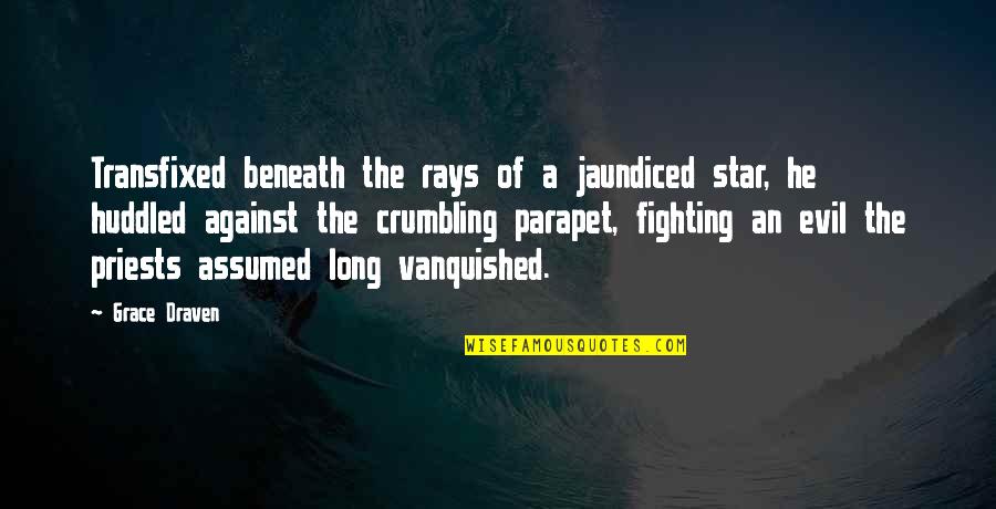 Crumbling Quotes By Grace Draven: Transfixed beneath the rays of a jaundiced star, Crumbling Quotes By Grace Draven: Transfixed beneath the rays of a jaundiced star,