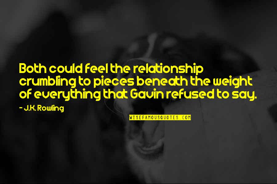 Crumbling Quotes By J.K. Rowling: Both could feel the relationship crumbling to pieces