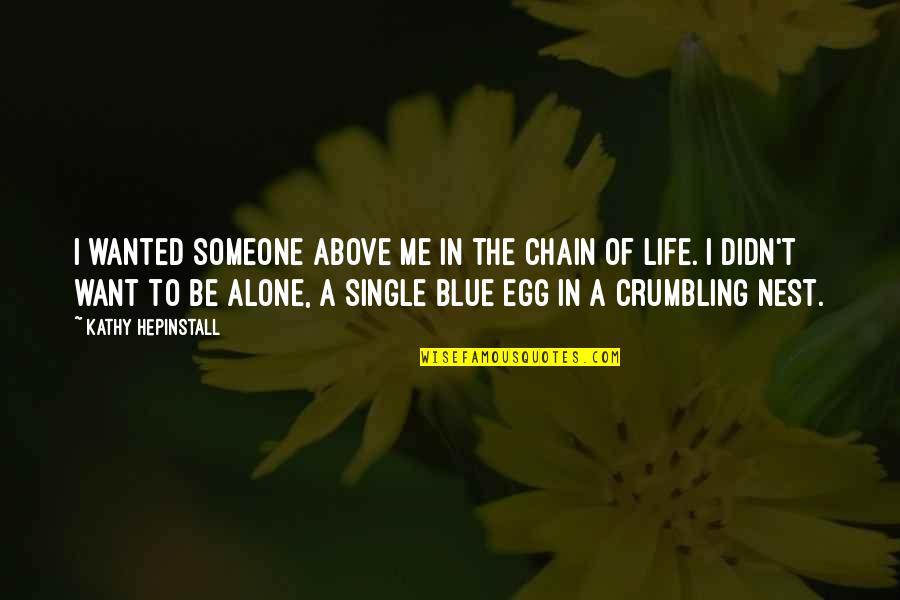 Crumbling Quotes By Kathy Hepinstall: I wanted someone above me in the chain Crumbling Quotes By Kathy Hepinstall: I wanted someone above me in the chain