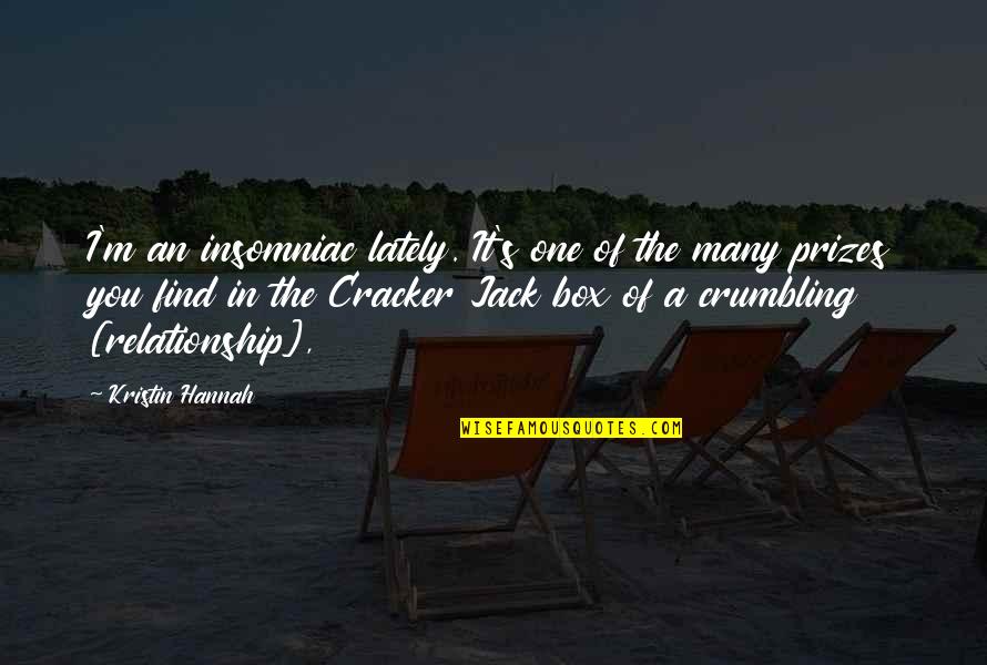 Crumbling Quotes By Kristin Hannah: I'm an insomniac lately. It's one of the