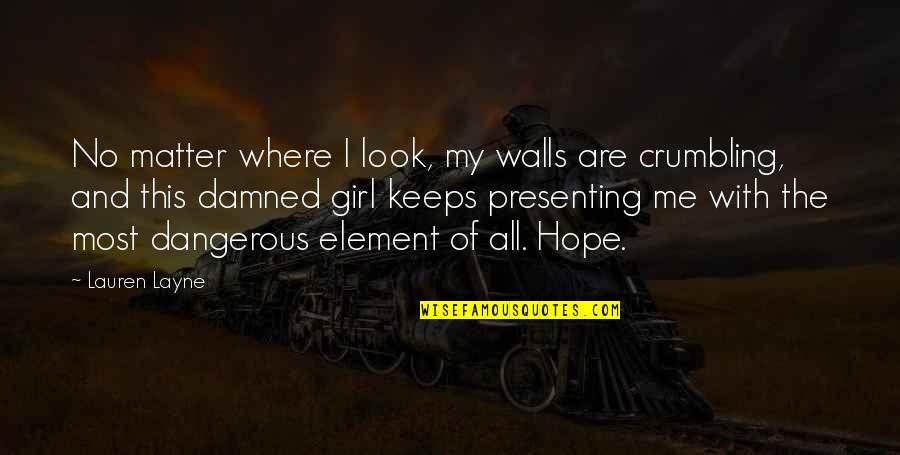 Crumbling Quotes By Lauren Layne: No matter where I look, my walls are