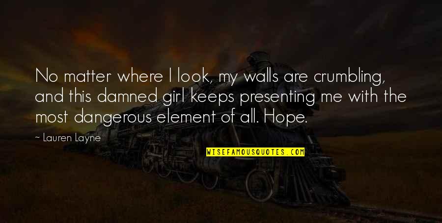 Crumbling Quotes By Lauren Layne: No matter where I look, my walls are Crumbling Quotes By Lauren Layne: No matter where I look, my walls are