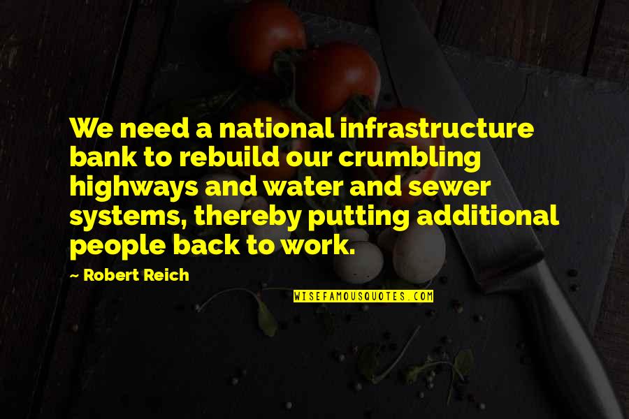 Crumbling Quotes By Robert Reich: We need a national infrastructure bank to rebuild