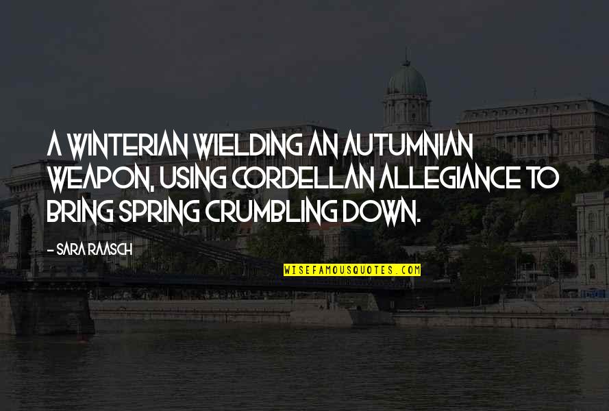 Crumbling Quotes By Sara Raasch: A Winterian wielding an Autumnian weapon, using Cordellan