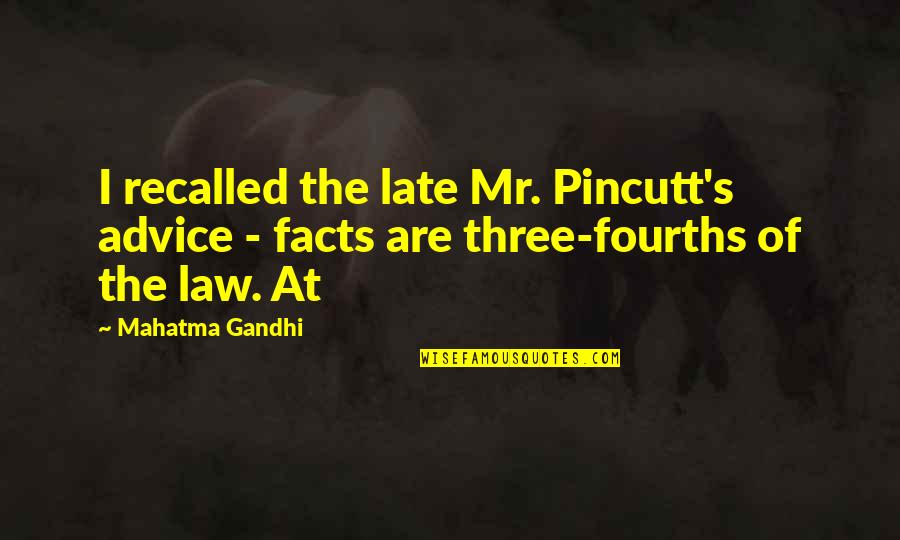 Crumby Quotes By Mahatma Gandhi: I recalled the late Mr. Pincutt's advice -