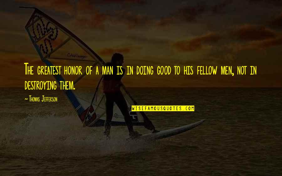 Crummers Quotes By Thomas Jefferson: The greatest honor of a man is in Crummers Quotes By Thomas Jefferson: The greatest honor of a man is in