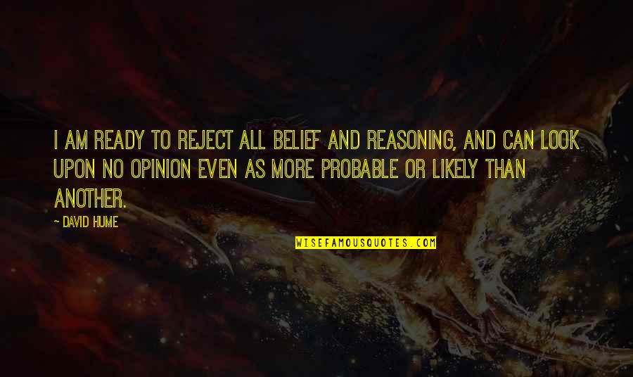 Crummitt And Son Quotes By David Hume: I am ready to reject all belief and