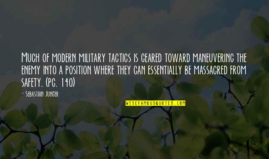 Crummitt And Son Quotes By Sebastian Junger: Much of modern military tactics is geared toward Crummitt And Son Quotes By Sebastian Junger: Much of modern military tactics is geared toward