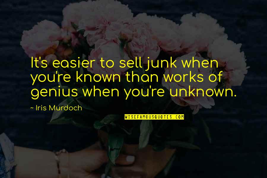 Crump Insurance Quotes By Iris Murdoch: It's easier to sell junk when you're known