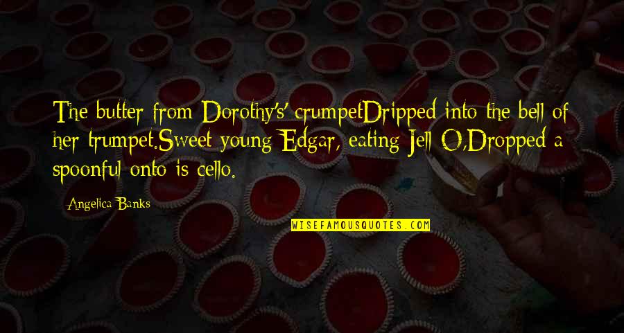 Crumpet Quotes By Angelica Banks: The butter from Dorothy's' crumpetDripped into the bell Crumpet Quotes By Angelica Banks: The butter from Dorothy's' crumpetDripped into the bell