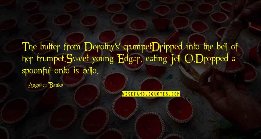 Crumpet Quotes By Angelica Banks: The butter from Dorothy's' crumpetDripped into the bell