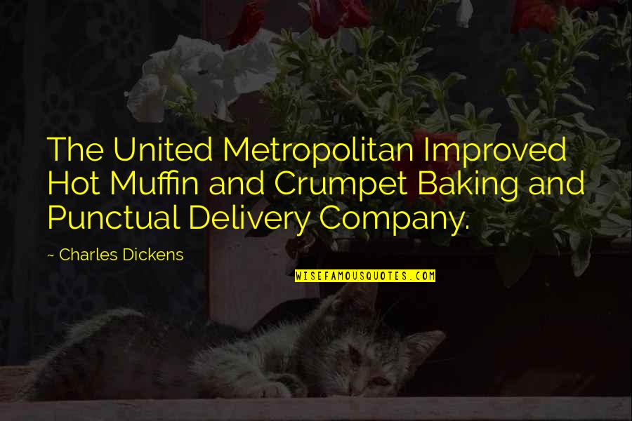 Crumpet Quotes By Charles Dickens: The United Metropolitan Improved Hot Muffin and Crumpet