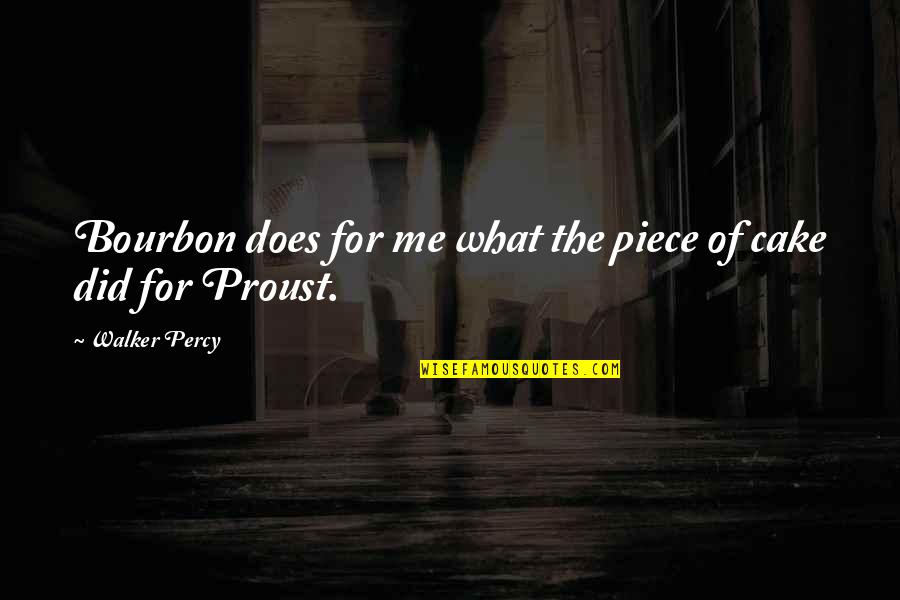 Crumpets Vs English Muffins Quotes By Walker Percy: Bourbon does for me what the piece of Crumpets Vs English Muffins Quotes By Walker Percy: Bourbon does for me what the piece of