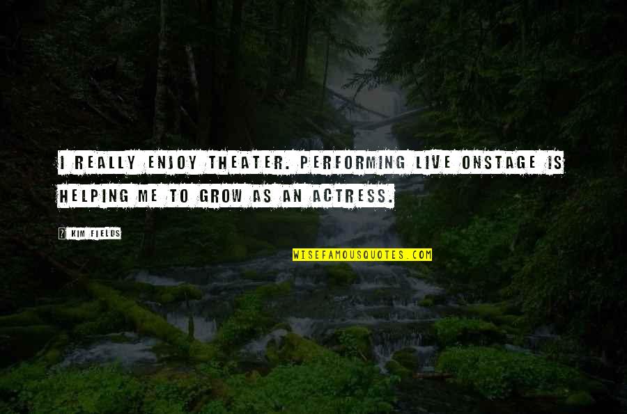 Crumple Zone Quotes By Kim Fields: I really enjoy theater. Performing live onstage is