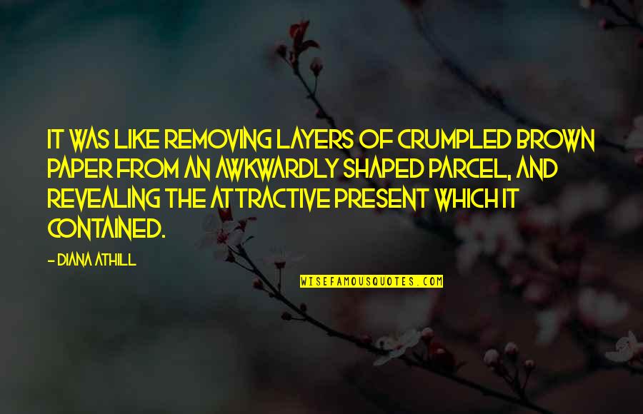 Crumpled Paper Quotes By Diana Athill: It was like removing layers of crumpled brown