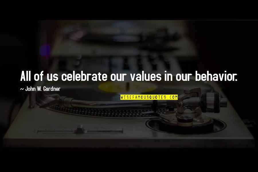 Crumpling Quotes By John W. Gardner: All of us celebrate our values in our