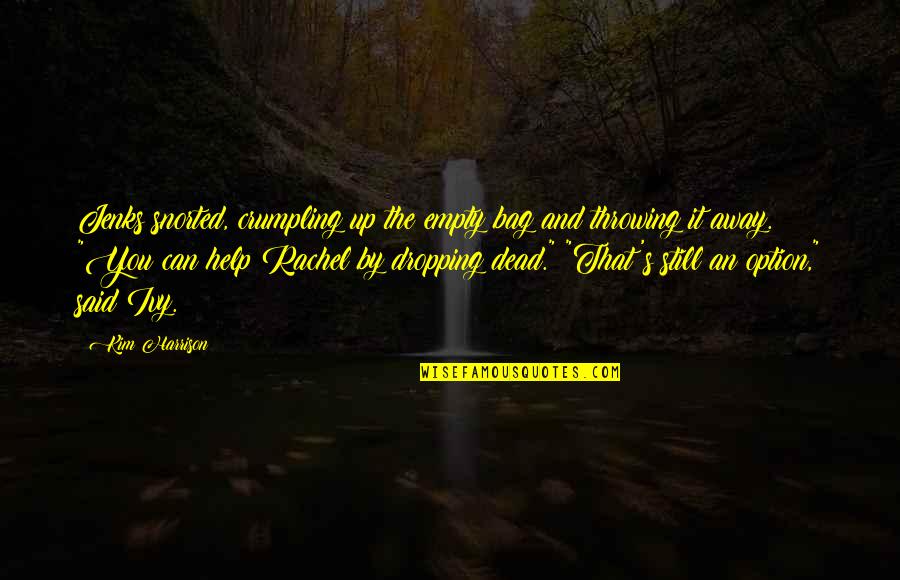 Crumpling Quotes By Kim Harrison: Jenks snorted, crumpling up the empty bag and