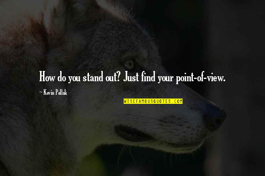 Crumply Crumplestein Quotes By Kevin Pollak: How do you stand out? Just find your Crumply Crumplestein Quotes By Kevin Pollak: How do you stand out? Just find your