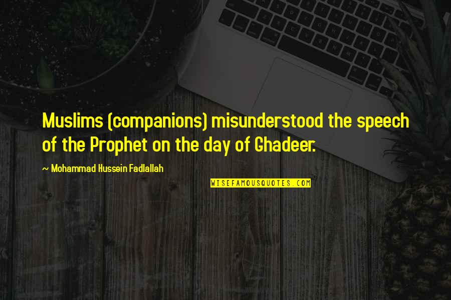 Crumply Crumplestein Quotes By Mohammad Hussein Fadlallah: Muslims (companions) misunderstood the speech of the Prophet Crumply Crumplestein Quotes By Mohammad Hussein Fadlallah: Muslims (companions) misunderstood the speech of the Prophet