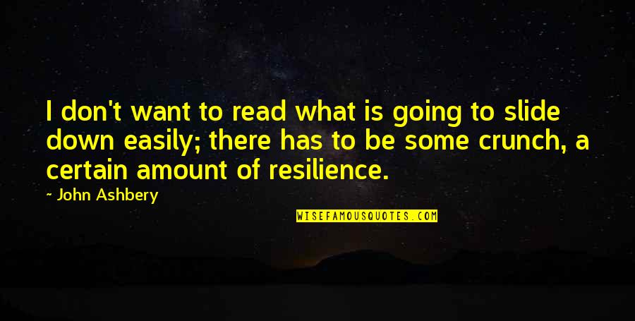 Crunch Quotes By John Ashbery: I don't want to read what is going Crunch Quotes By John Ashbery: I don't want to read what is going