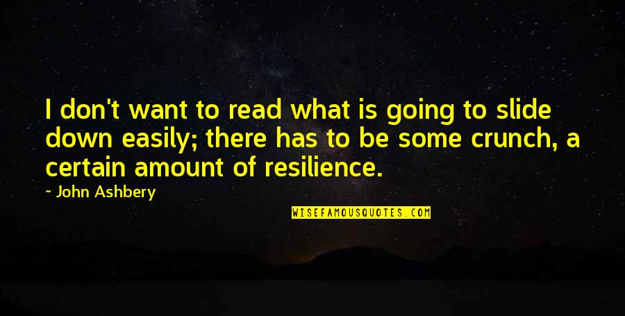 Crunch Quotes By John Ashbery: I don't want to read what is going