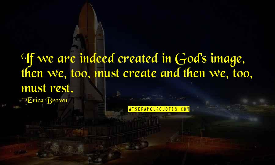 Crunch Time Quotes By Erica Brown: If we are indeed created in God's image,