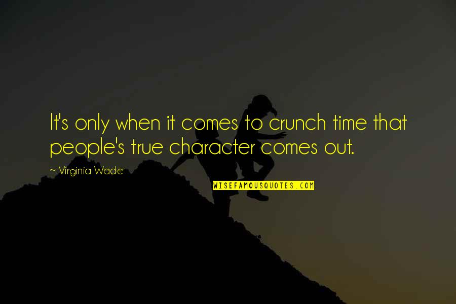 Crunch Time Quotes By Virginia Wade: It's only when it comes to crunch time