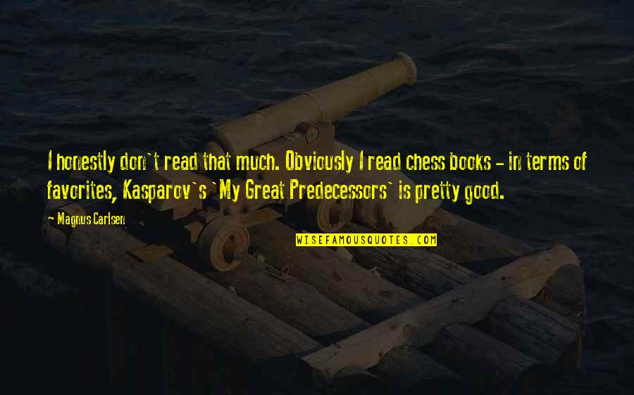 Crunchiness In Neck Quotes By Magnus Carlsen: I honestly don't read that much. Obviously I