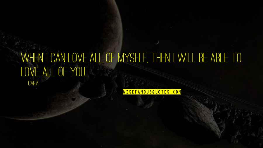 Crunchy Snacks Quotes By Cara: When I can love all of myself, then