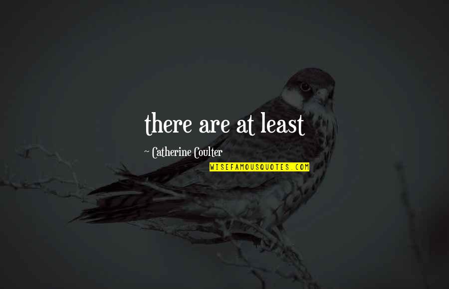 Crunked Jeu Quotes By Catherine Coulter: there are at least Crunked Jeu Quotes By Catherine Coulter: there are at least