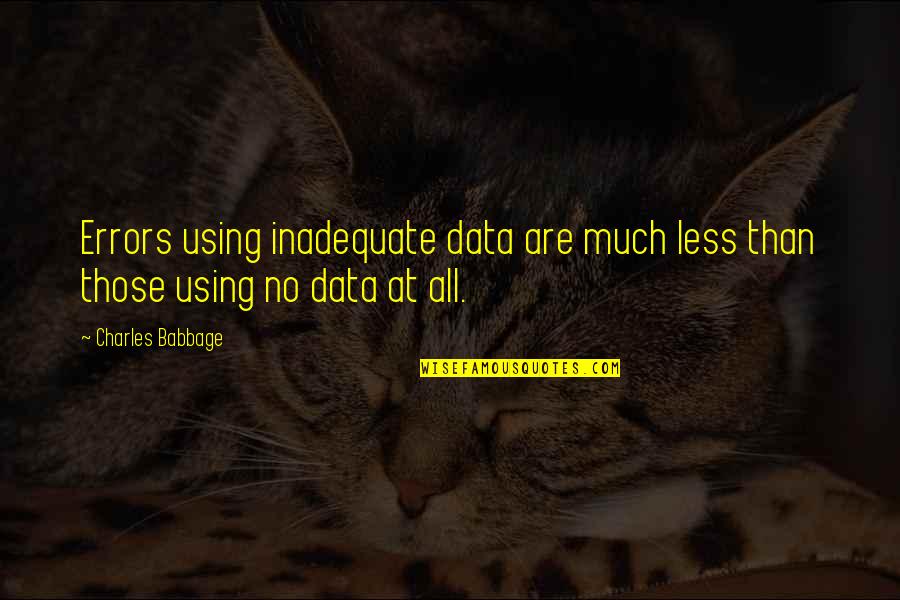 Crusader Kings 3 Quotes By Charles Babbage: Errors using inadequate data are much less than