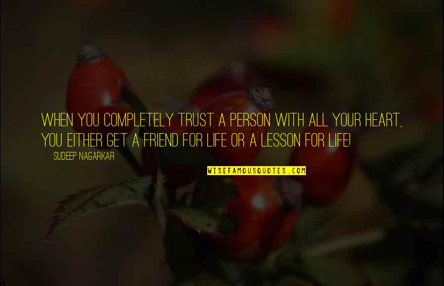 Crusading Quotes By Sudeep Nagarkar: when you completely trust a person with all