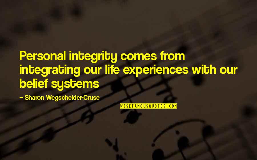 Cruse's Quotes By Sharon Wegscheider-Cruse: Personal integrity comes from integrating our life experiences