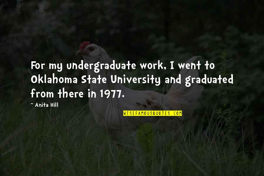 Crush And Keatyn Quotes By Anita Hill: For my undergraduate work, I went to Oklahoma