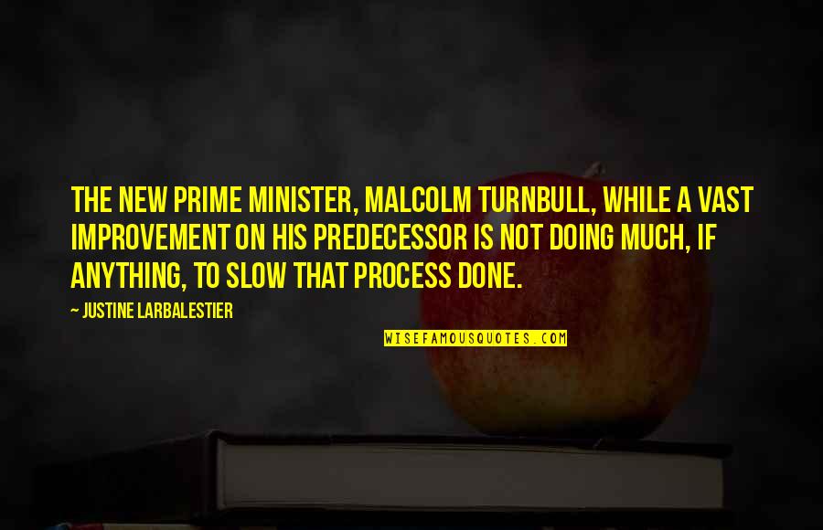 Crush Biochemistry Quotes By Justine Larbalestier: The new prime minister, Malcolm Turnbull, while a