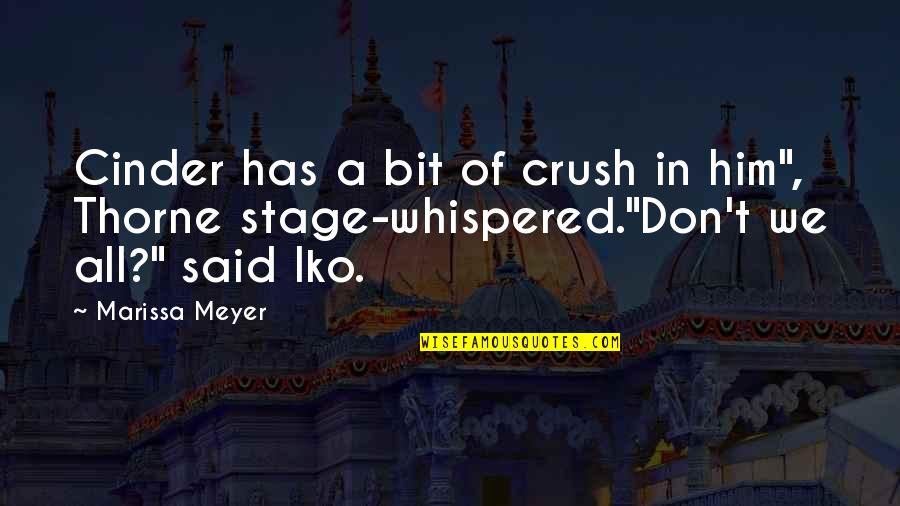 Crush For Him Quotes By Marissa Meyer: Cinder has a bit of crush in him",