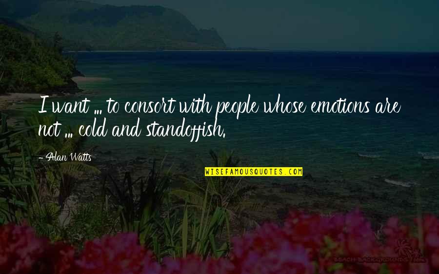 Crush Having A Girlfriend Quotes By Alan Watts: I want ... to consort with people whose