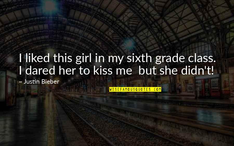 Crush Her Quotes By Justin Bieber: I liked this girl in my sixth grade