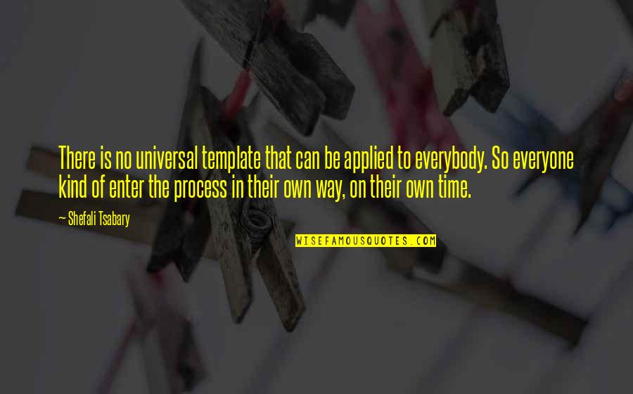 Crush Ng Bayan Quotes By Shefali Tsabary: There is no universal template that can be