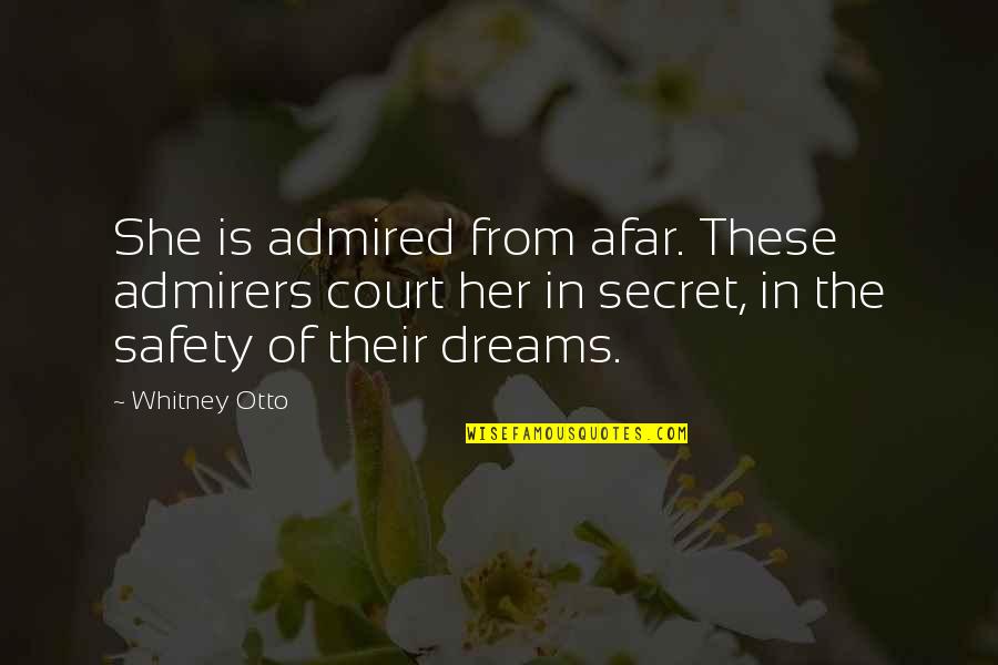 Crush On Her Quotes By Whitney Otto: She is admired from afar. These admirers court