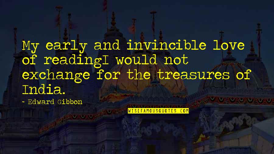 Crush Pinoy Quotes By Edward Gibbon: My early and invincible love of readingI would