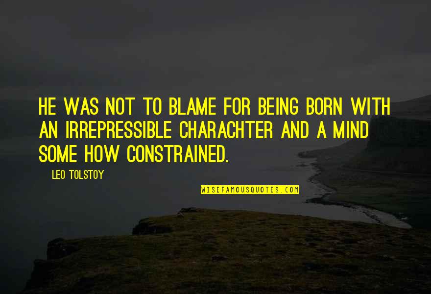 Crush Pinoy Quotes By Leo Tolstoy: He was not to blame for being born
