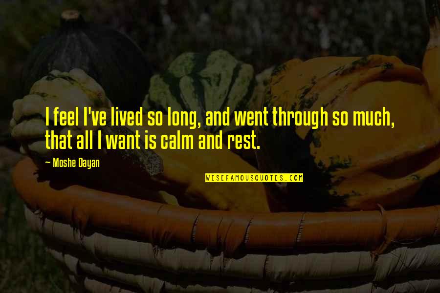 Crush Pinoy Quotes By Moshe Dayan: I feel I've lived so long, and went